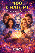 100 CHATGPT PROMPTS FOR PARENTS