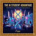 THE AI STUDENT ADVANTAGE