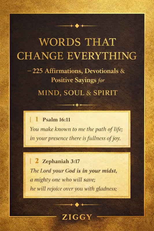 WORDS THAT CHANGE EVERYTHING 225 Affirmations, Devotionals -Positive Sayings for Mind, Soul &amp; Spirit