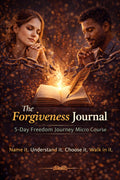 THE FORGIVNESS JOURNAL:5 - DAY MICRO COURSE