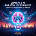 ChatGPT Unlocked: A Beginner's Guide to 10x Productivity in One Hour