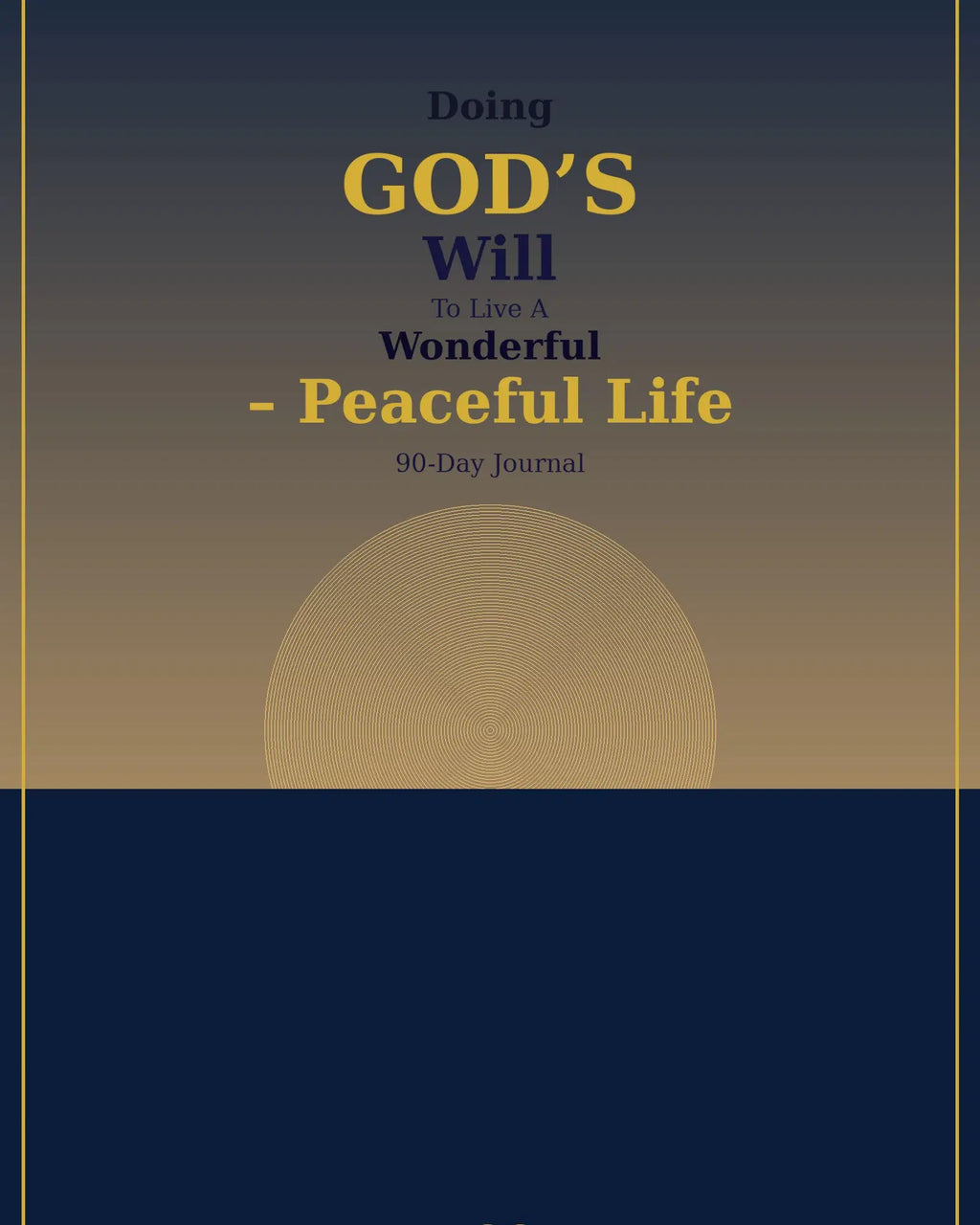 DISCOVER GOD’S WILL FOR YOUR LIFE FIND CLARITY, WALK IN PEACE, LIVE WITH PURPOSE