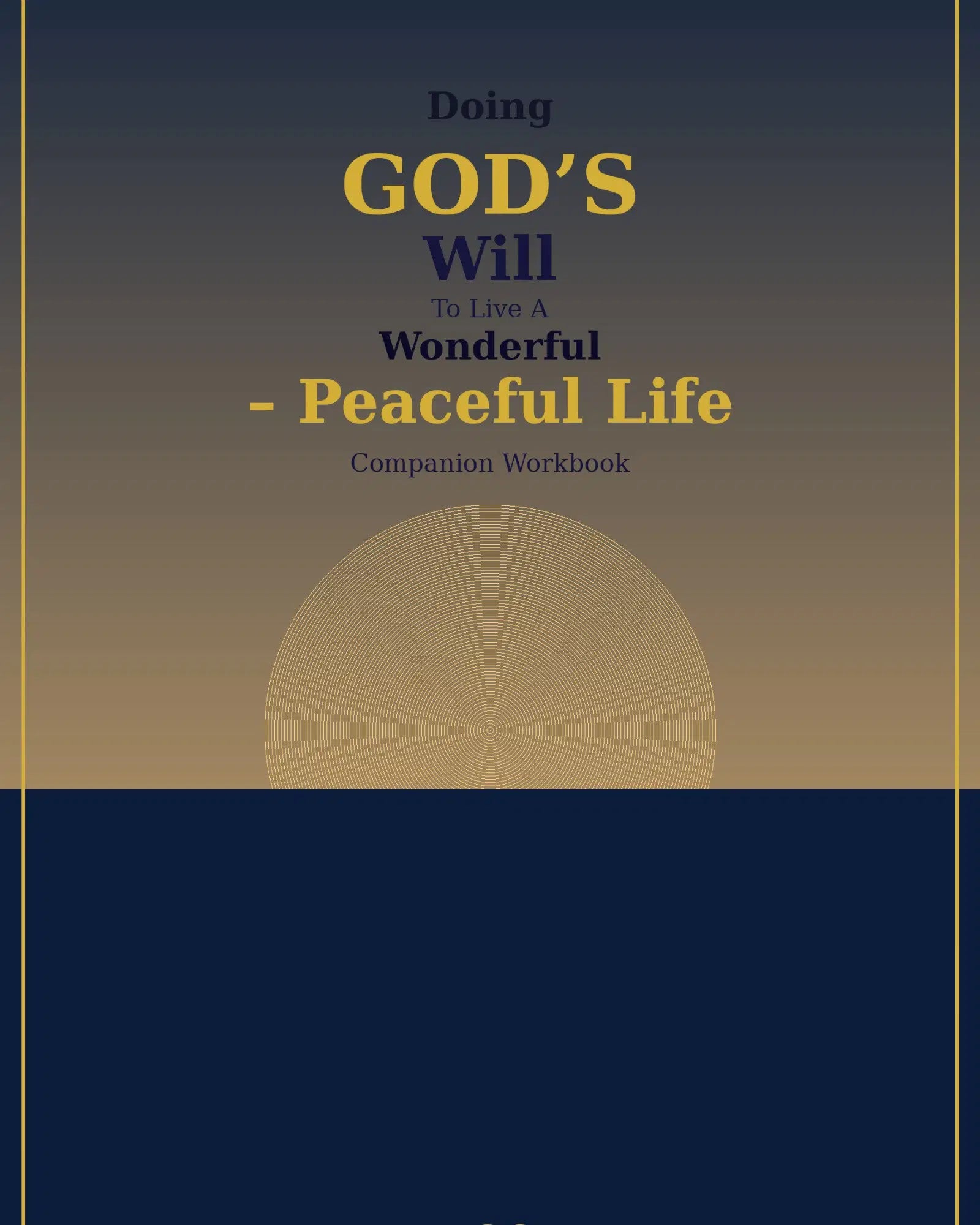 DISCOVER GOD’S WILL FOR YOUR LIFE FIND CLARITY, WALK IN PEACE, LIVE WITH PURPOSE